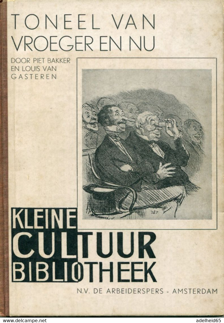 Toneel Van Vroeger En Nu 1935 Piet Bakker En Louis Van Gasteren Eerste Druk - Théâtre