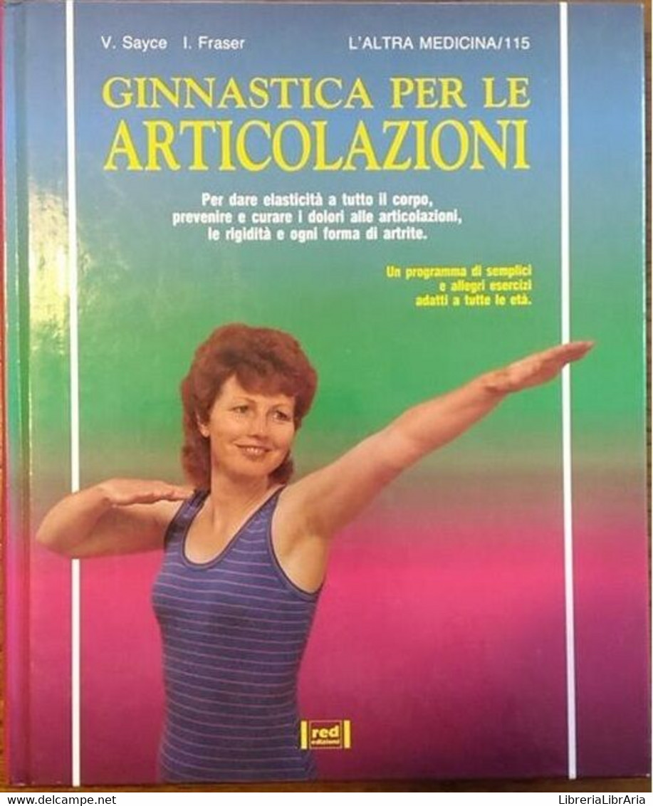 Ginnastica Per Le Articolazioni - Valerie Sayce, Ian Fraser, 1993, Red Edizioni - Medicina, Biologia, Chimica