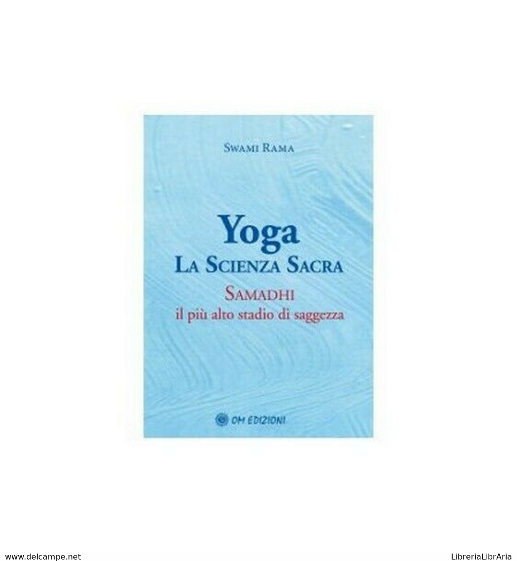 Yoga La Scienza Sacra  Di Swami Rama,  2019,  Om Edizioni - ER - Santé Et Beauté