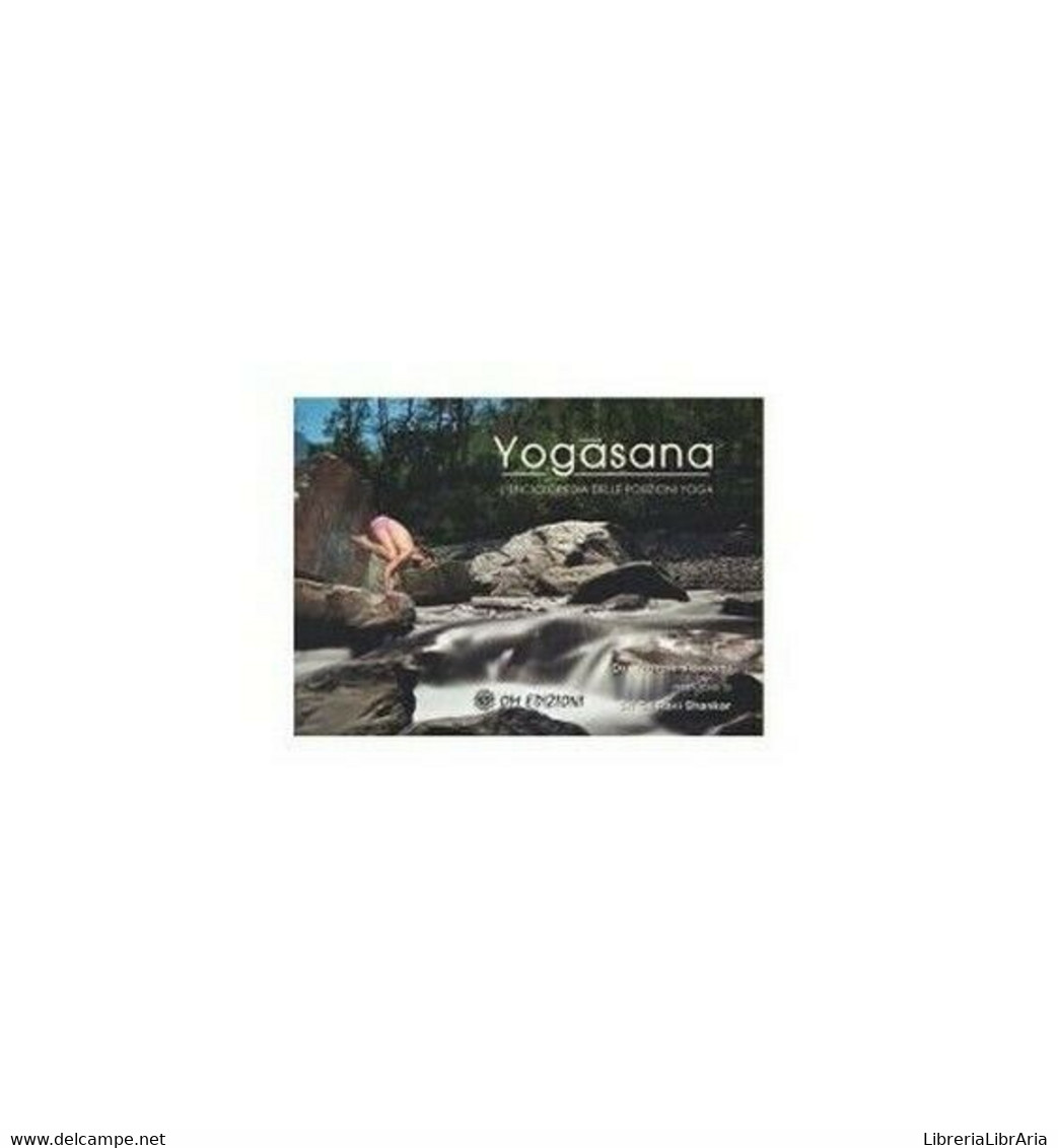 Yogasana, L’Enciclopedia Delle Posizioni Yoga, Di Yogrishi Vishvketu,  2019 - ER - Santé Et Beauté