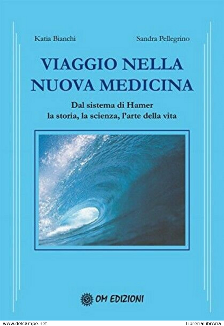 Viaggio Nella Nuova Medicina  Di Katia Bianchi E Sandra Pellegrino,  2019  - ER - Lifestyle