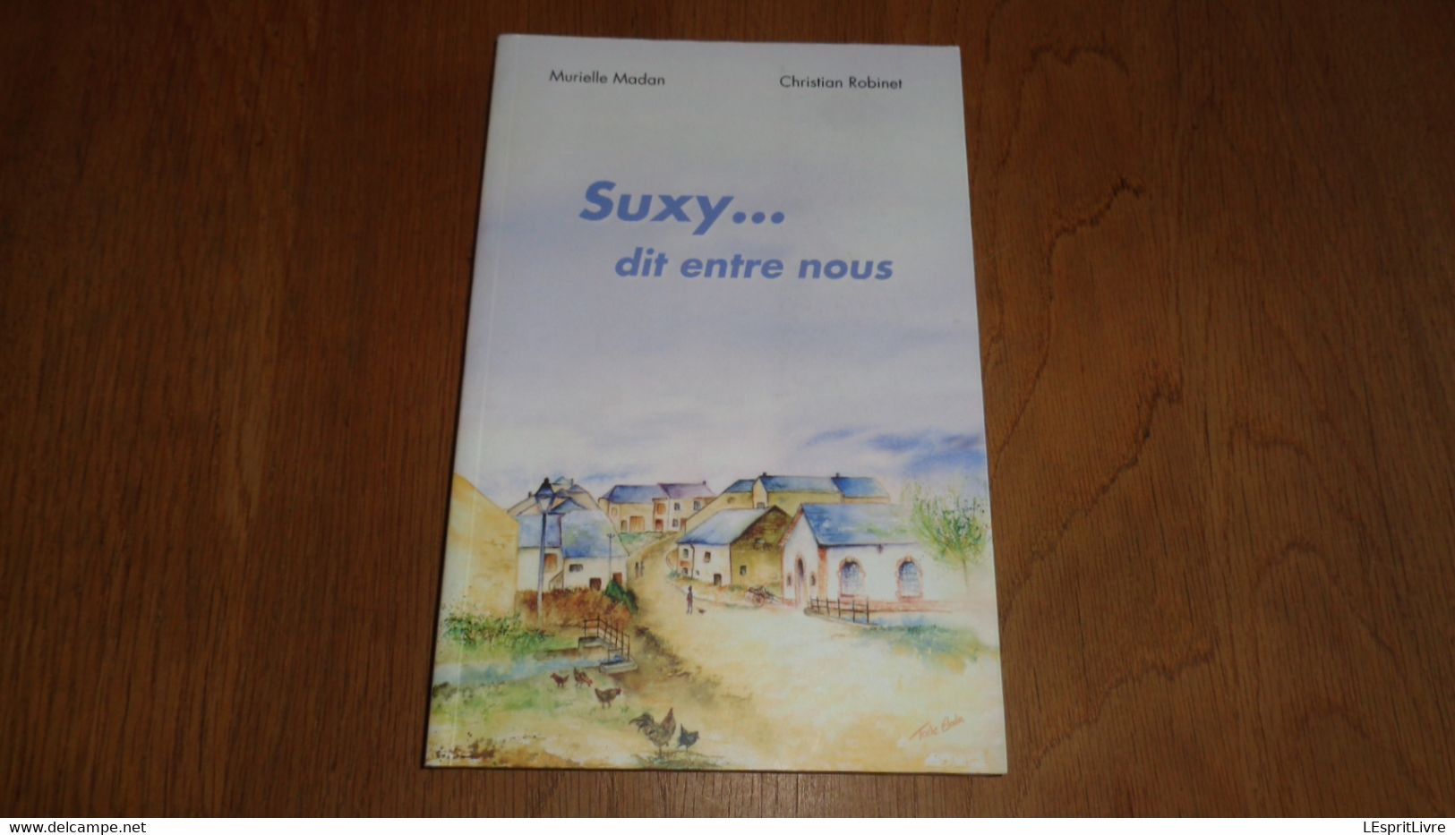 SUXY ... Dit Entre Nous Régionalisme Ardenne Gaume Histoire Folklore Fête Ecole Légendes Château Industrie Eglise - Belgique