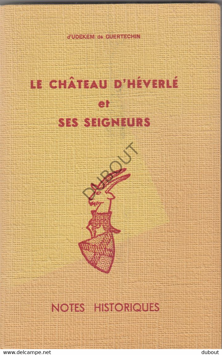 Heverlee/Leuven - Le Château D'Heverlé Et Ses Seigneurs - D'Udekem De Guertechin - Notes Historiques 1948   (S152) - Anciens