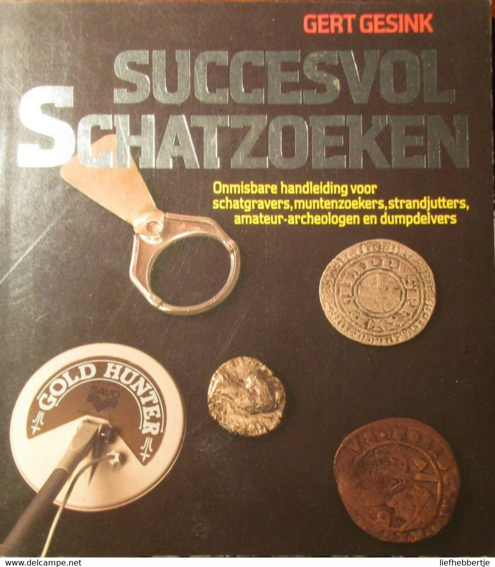 Succesvol Schatzoeken - Door G. Gesink - 1985 - Schatgravers Archeologie Strandjutten - Archéologie