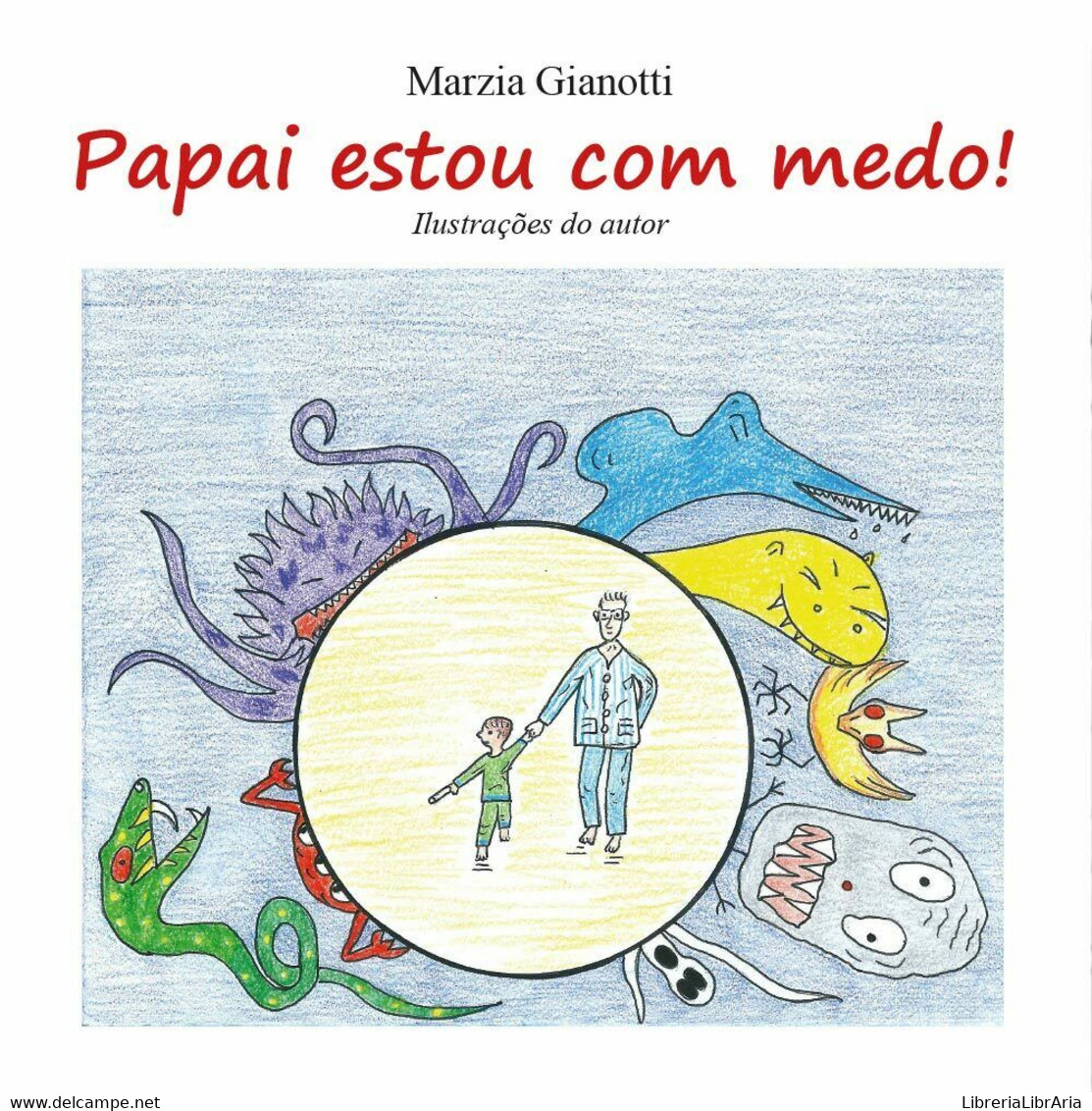 Papai, Estou Com Medo!  Di Marzia Gianotti,  2016,  Youcanprint - ER - Cursos De Idiomas