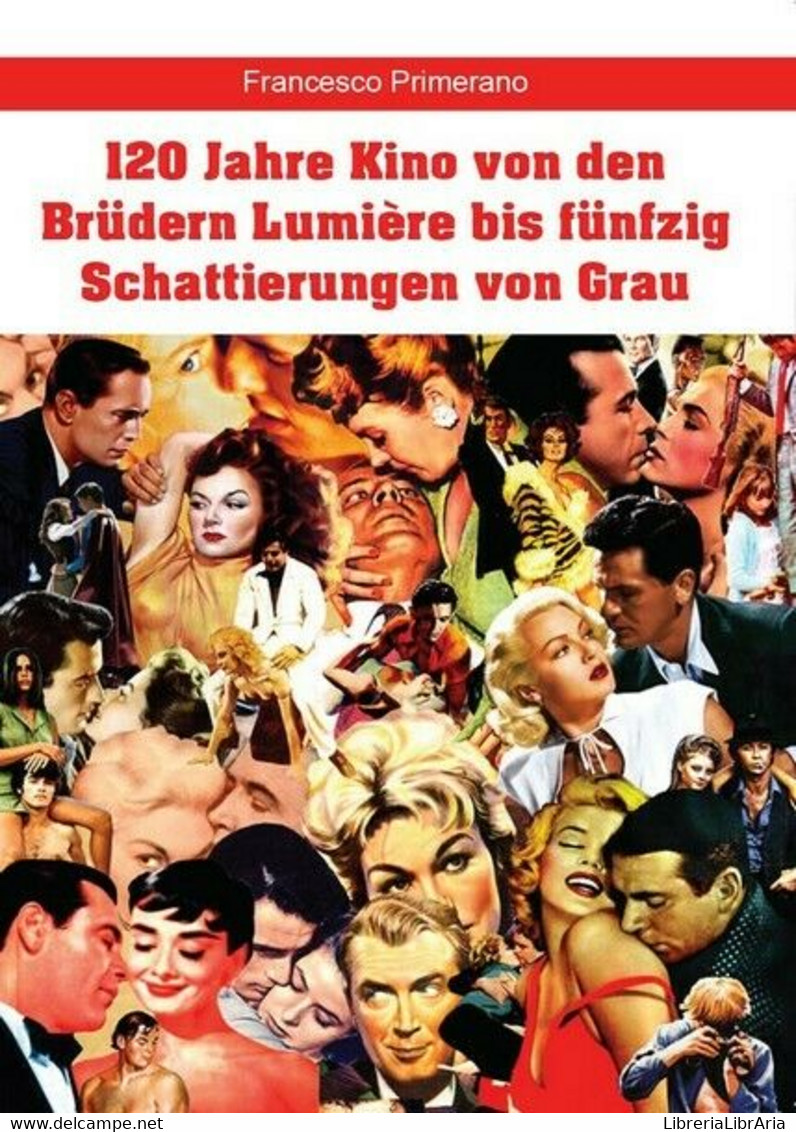 120 Jahre Kino Von Den Brüdern Lumière Bis Fünfzig Schattierungen Von Grau - ER - Cours De Langues