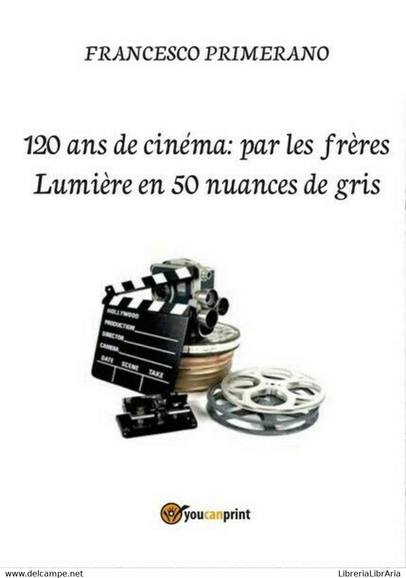 120 Ans De Cinéma: Par Les Frères Lumière En 50 Nuances De Gris - ER - Cursos De Idiomas