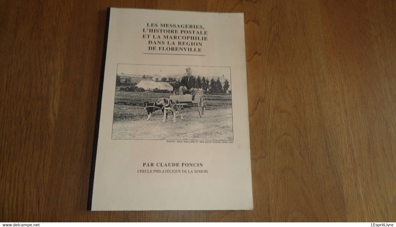 LES MESSAGERIES L'HISTOIRE POSTALE ET LA MARCOPHILIE DANS LA REGION DE FLORENVILLE Régionalisme Gaume Semois Philatélie - Belgique