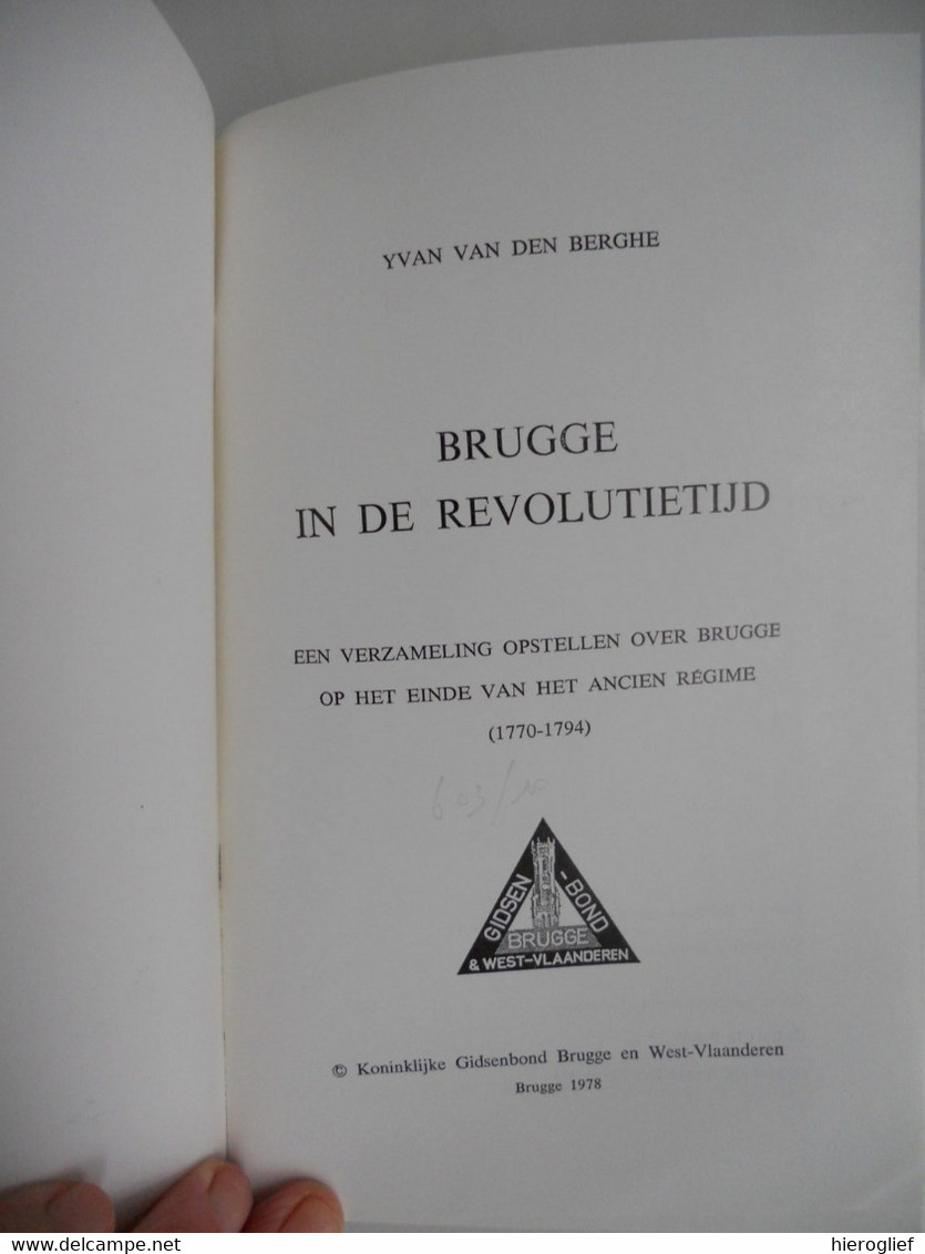 BRUGGE IN DE REVOLUTIETIJD 1770 1794 Door Yvan Van Den Berghe Brugge Op Het Einde Vh Ancien Régime - Histoire