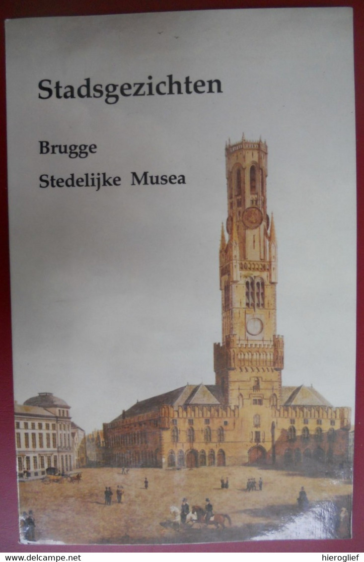 BRUGGE - Catalogus Vd Brugse STADSGEZICHTEN STEDELIJKE MUSEA Schilderijen 17e/20e Eeuw Janssens De Bisthoven - Histoire