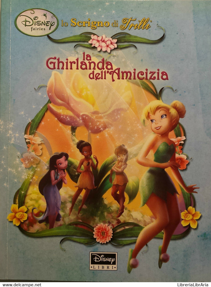 La Ghirlanda Dell'amicizia,Lo Scrigno Di Trilli - Tea Orsi - W.Disney - 2009 - G - Bambini E Ragazzi