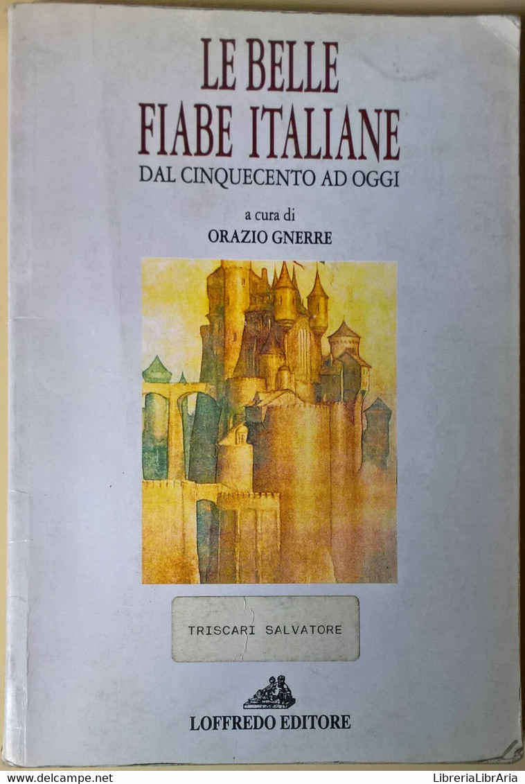 Le Belle Fiabe Italiane Dal Cinquecento Ad Oggi - O. Gnerre - 1995, Loffredo - L - Adolescents