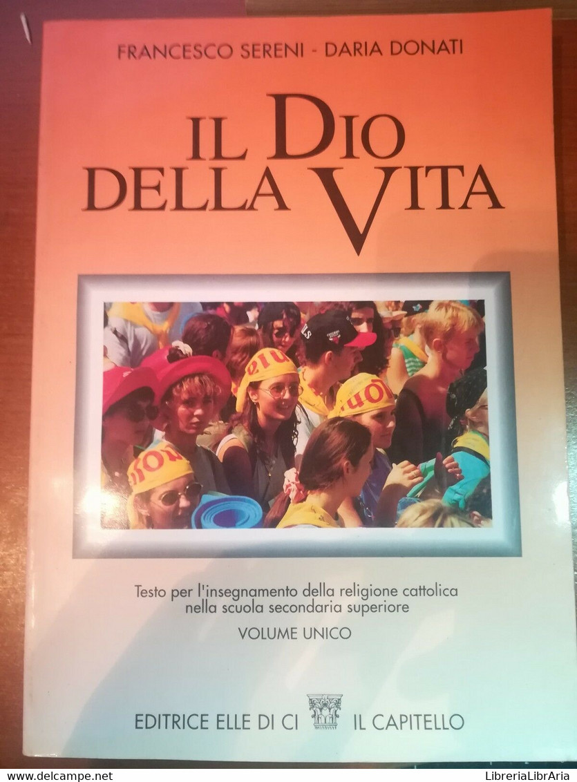 Il Dio Della Vita - Francesco Sereni , Daria Donati - Il Capitello - 1998 - M - Teenagers