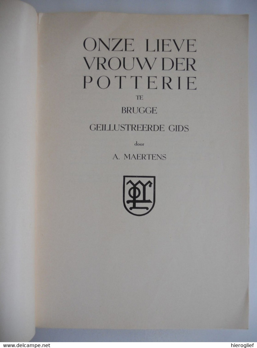 Onze-Lieve Vrouw Ter Potterie Te Brugge Geïllustreerde Gids Door A. Maertens Pastoor Gasthuis Kerk Rusthuis - Histoire