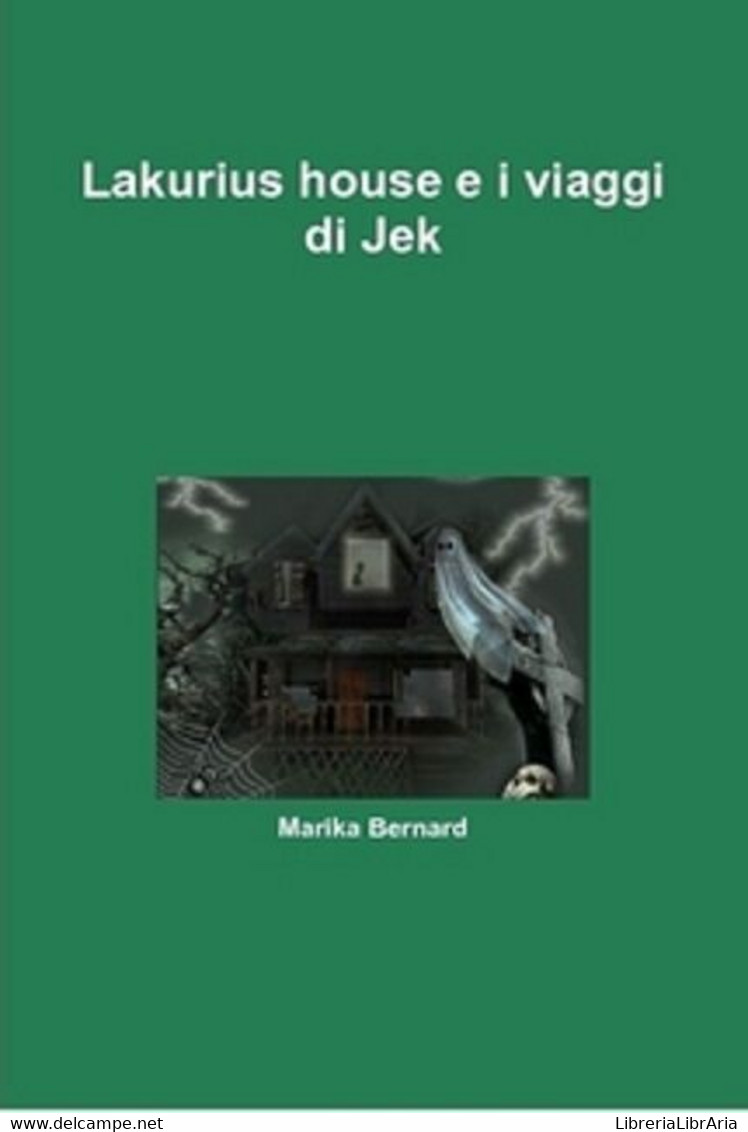 Lakurius House E I Viaggi Di Jek (autografato) - Marika Bernard - 2011 - Ragazzi