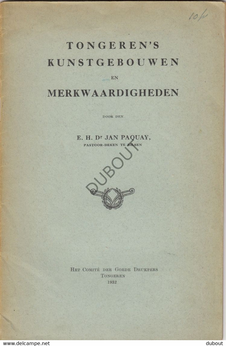 TONGEREN Kunstgebouwen En Merkwaardigheden - Dr Jan Paquay, Pastoor Te Bilsen - 1932 (V486) - Anciens