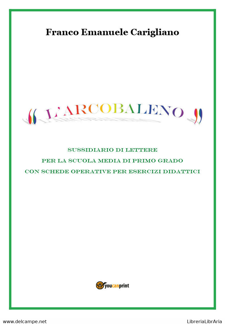 L’arcobaleno - Franco Emanuele Carigliano,  Youcanprint - P - Adolescents