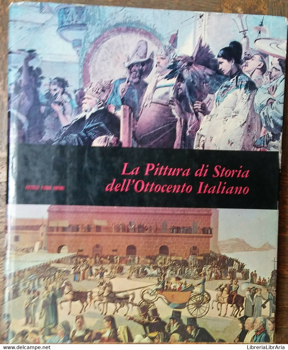 La Pittura Di Storia Dell’Ottocento Italiano-Fortunato Bellonzi-Fabbri Editori-R - Arts, Architecture