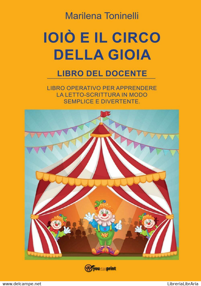 Ioiò E Il Circo Della Gioia. Libro Del Docente - Marilena Toninelli,  2017 - P - Teenagers