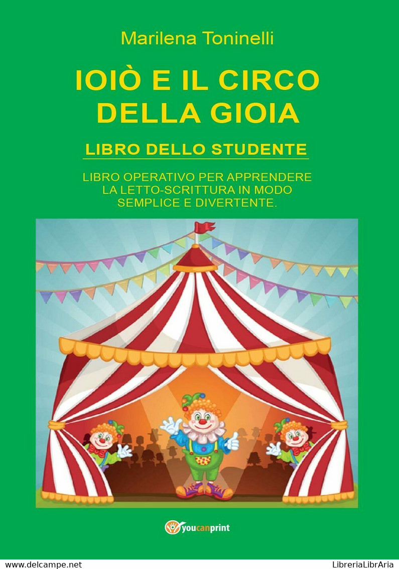 Ioiò E Il Circo Della Gioia. Libro Dello Studente - Marilena Toninelli,  2017 -P - Jugend