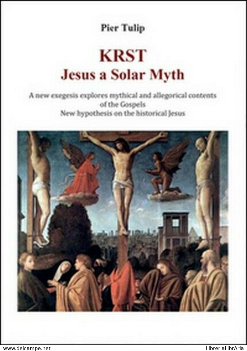 KRST. Jesus A Solar Myth  Di Pier Tulip,  2015,  Youcanprint - ER - Taalcursussen