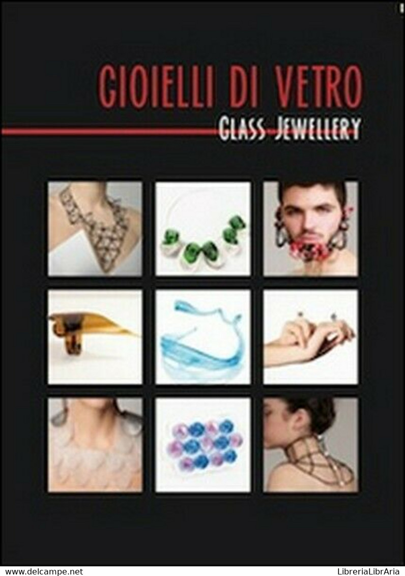 Gioielli Di Vetro-Glass Jewellery  Di Aa. Vv.,  2014,  Universitas Studiorum- ER - Cours De Langues