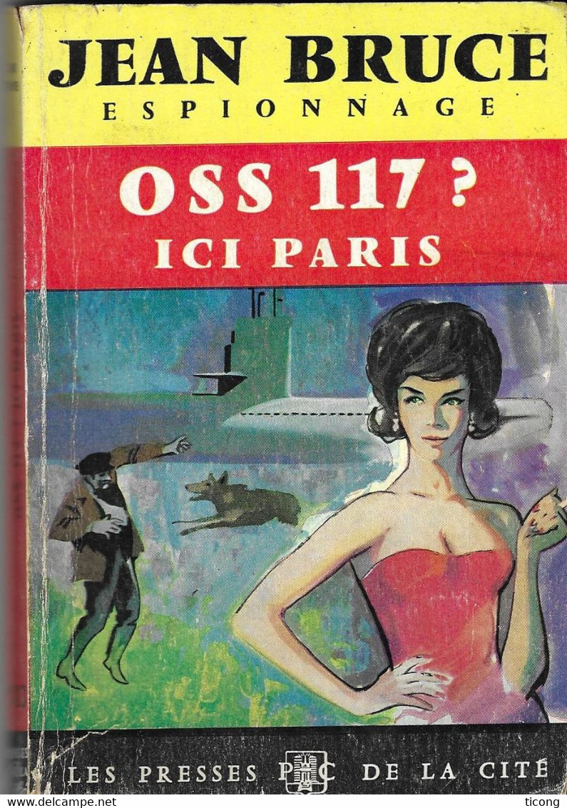 JEAN BRUCE ESPIONNAGE PRESSE DE LA CITE - OSS 117 ? ICI PARIS, EDITION DE 1963, VOIR LES SCANNERS - Presses De La Cité