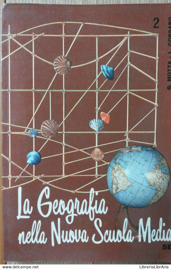 La Geografia Nella Nuova Scuola Media Vol. 2 - Motta,Corsaro - SEI,1965 - R - Juveniles