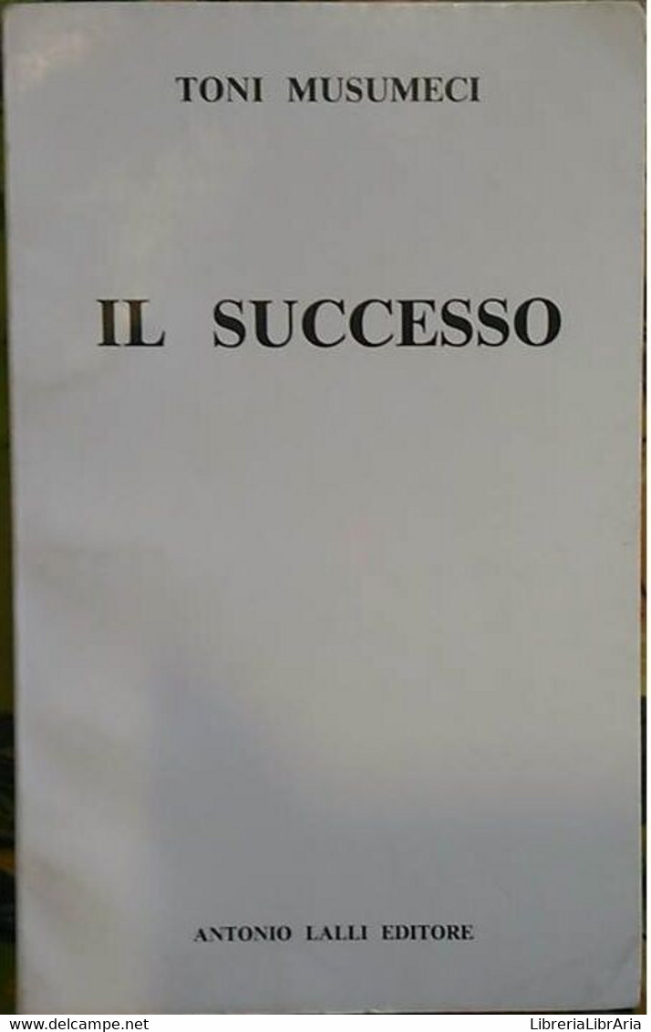 Il Successo - Toni Musumeci, 1981,  Antonio Lalli Editore - Teatro - Kunst, Architectuur