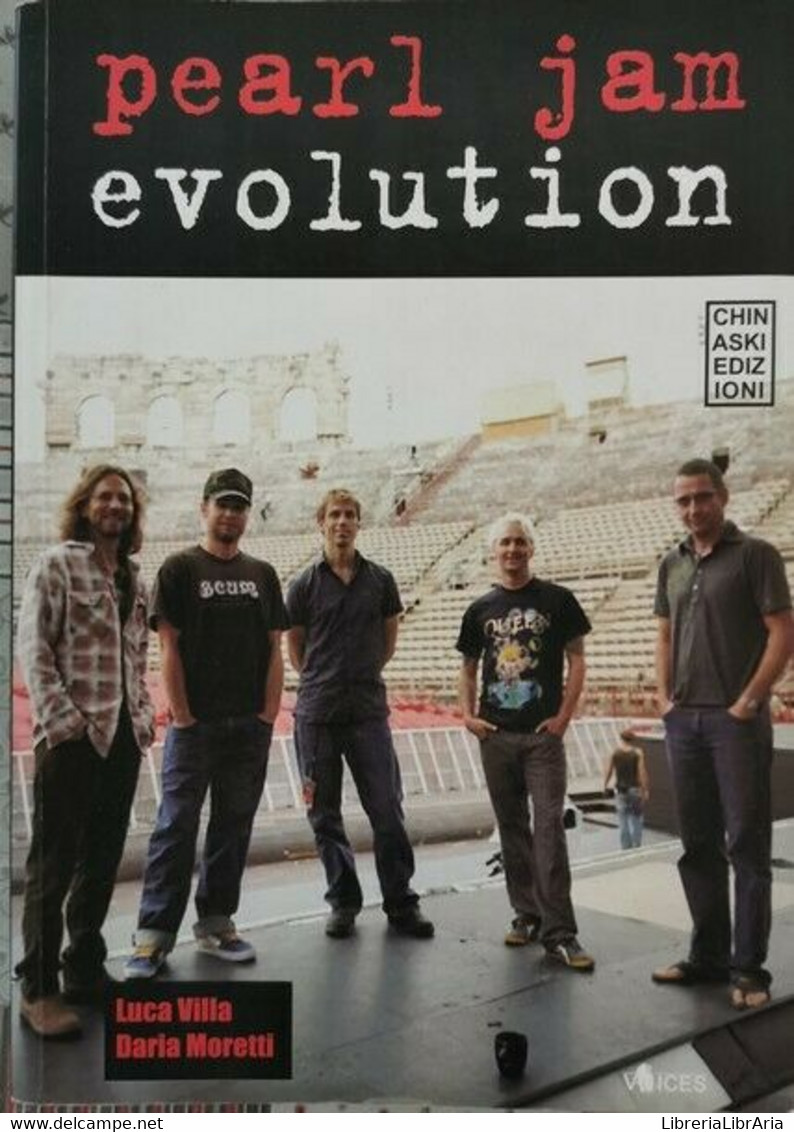 Pearl Jam Evolution  Di Luca Villa, Daria Moretti,  2009, Chinaski Edizioni - ER - Arts, Architecture