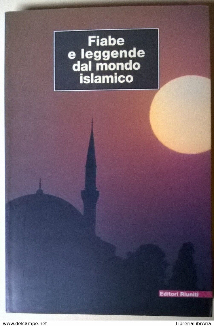 Fiabe E Leggende Dal Mondo Islamico - Emanuela Luisari - 2001, Riuniti - L - Science Fiction Et Fantaisie