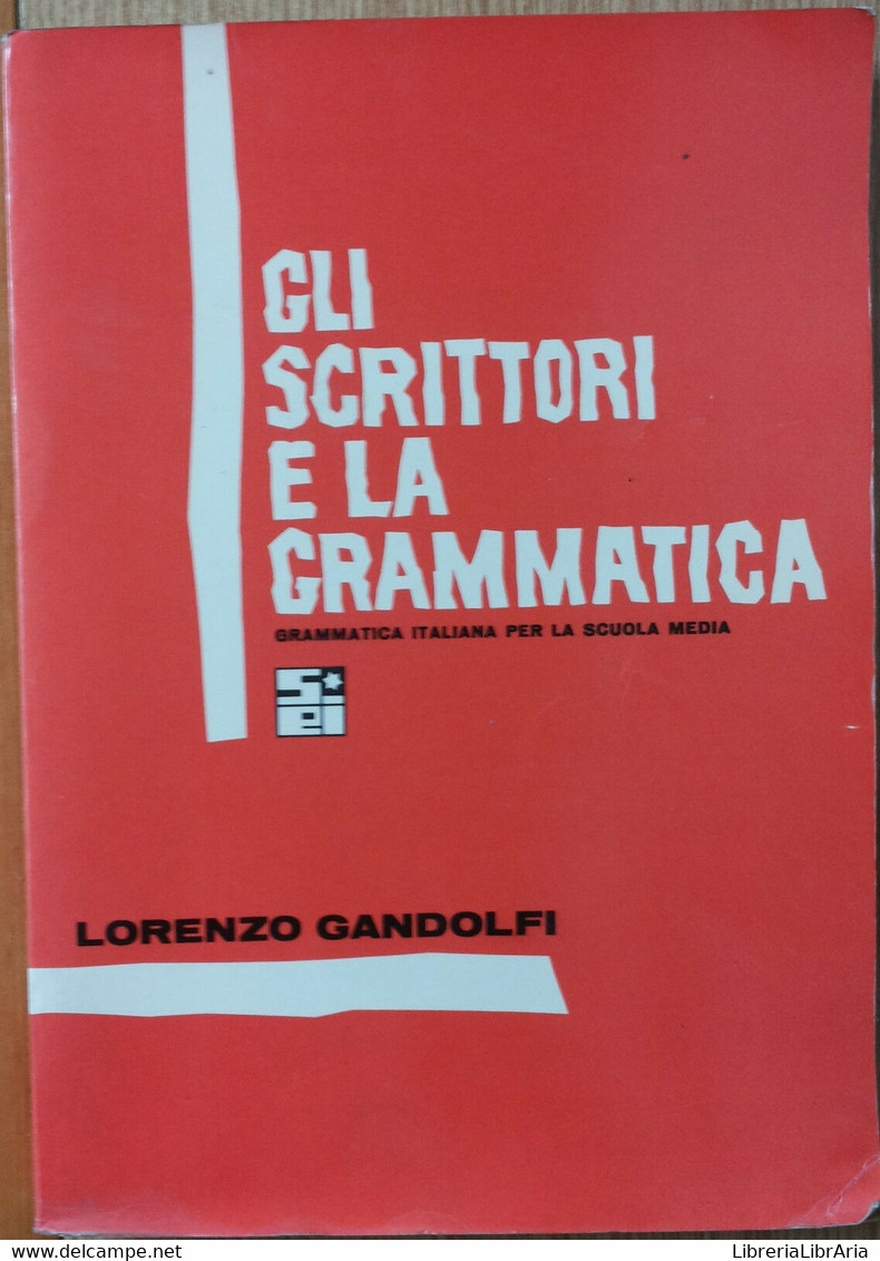 Gli Scrittori E La Grammatica- Gandolfi - Società Editrice Internazionale,1966-R - Juveniles