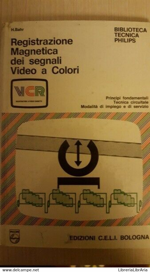 Registrazione Magnetica Dei Segnali Video A Colori  Di H. Bahr - ER - Colecciones