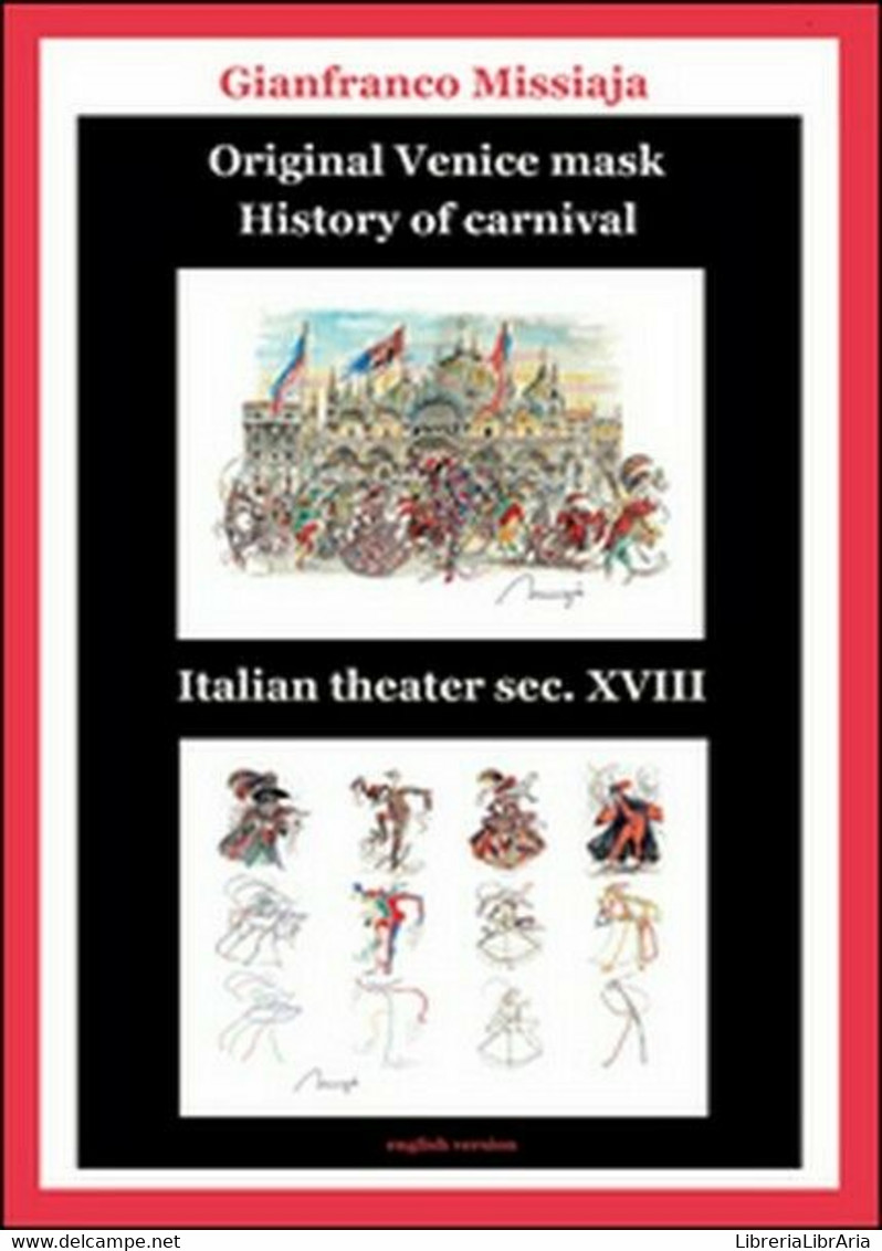 Original Venice Mask. History Of Carnival  Di Gianfranco Missiaja,  2015 - ER - Cours De Langues