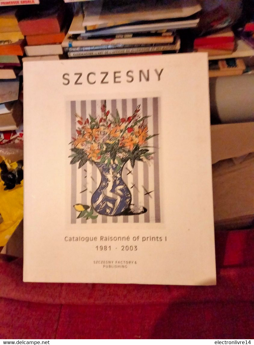Szczesny Catalogue Raisonnee 1   1981-2003 - Bellas Artes