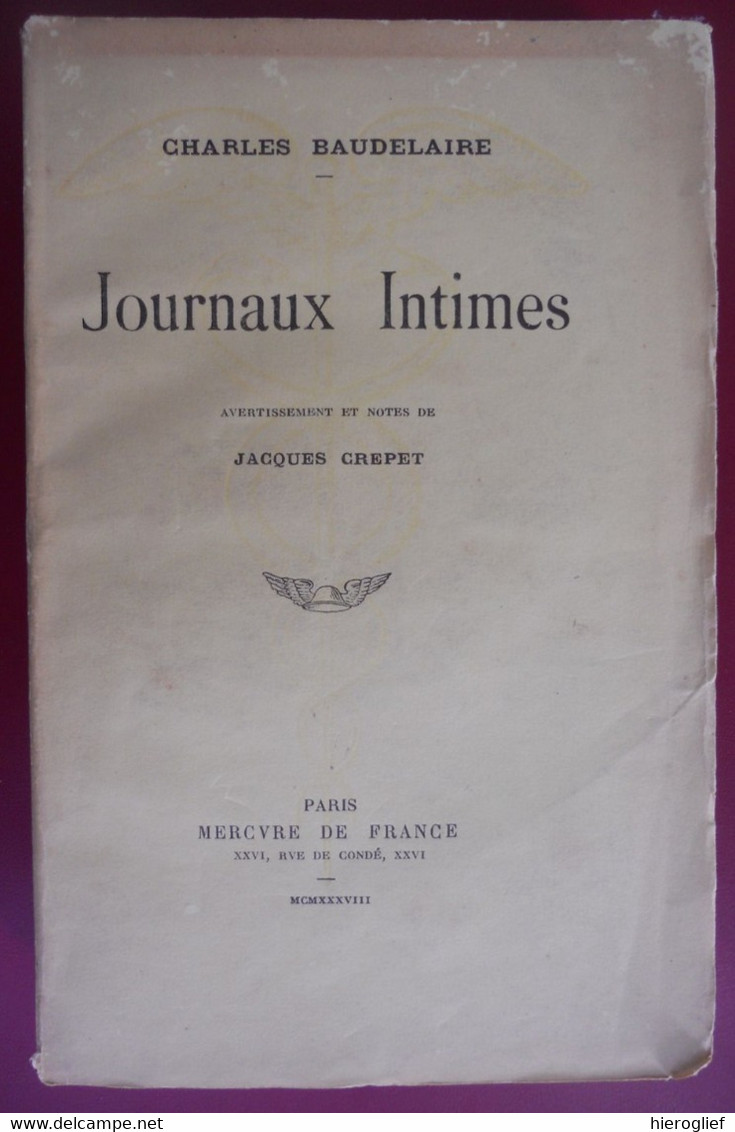 JOURNAUX INTIMES Par Charles Baudelaire 1938 Avertissement Et Notes De Jacques Crepet - Auteurs Français