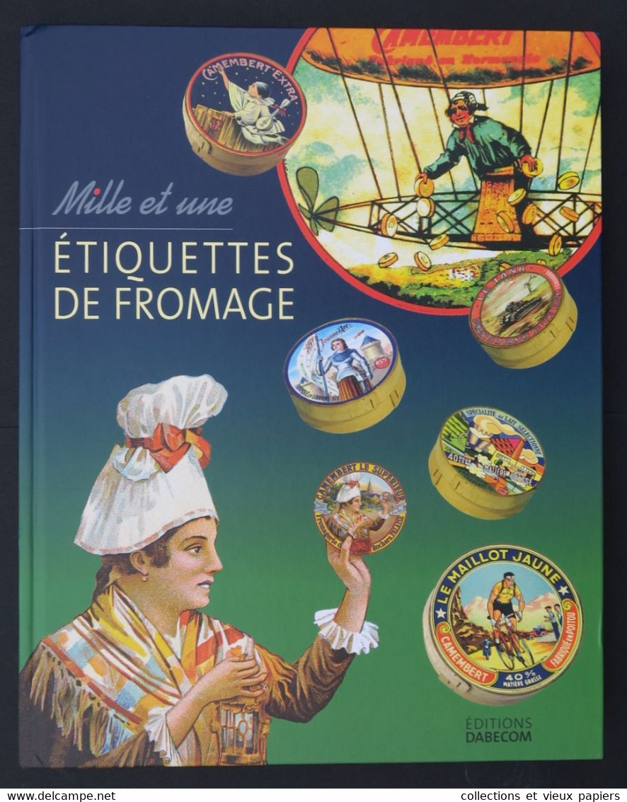 Livre MILLE ET UNE ETIQUETTES DE FROMAGE 2007 Camembert French Cheese Label - Autres & Non Classés