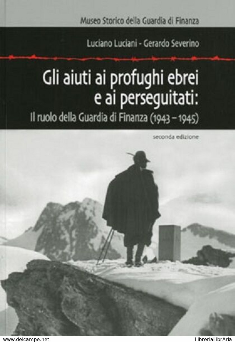 Gli Aiuti Ai Profughi Ebrei Ed Ai Perseguitati: Il Ruolo Della Guardia Di Finan - Collections