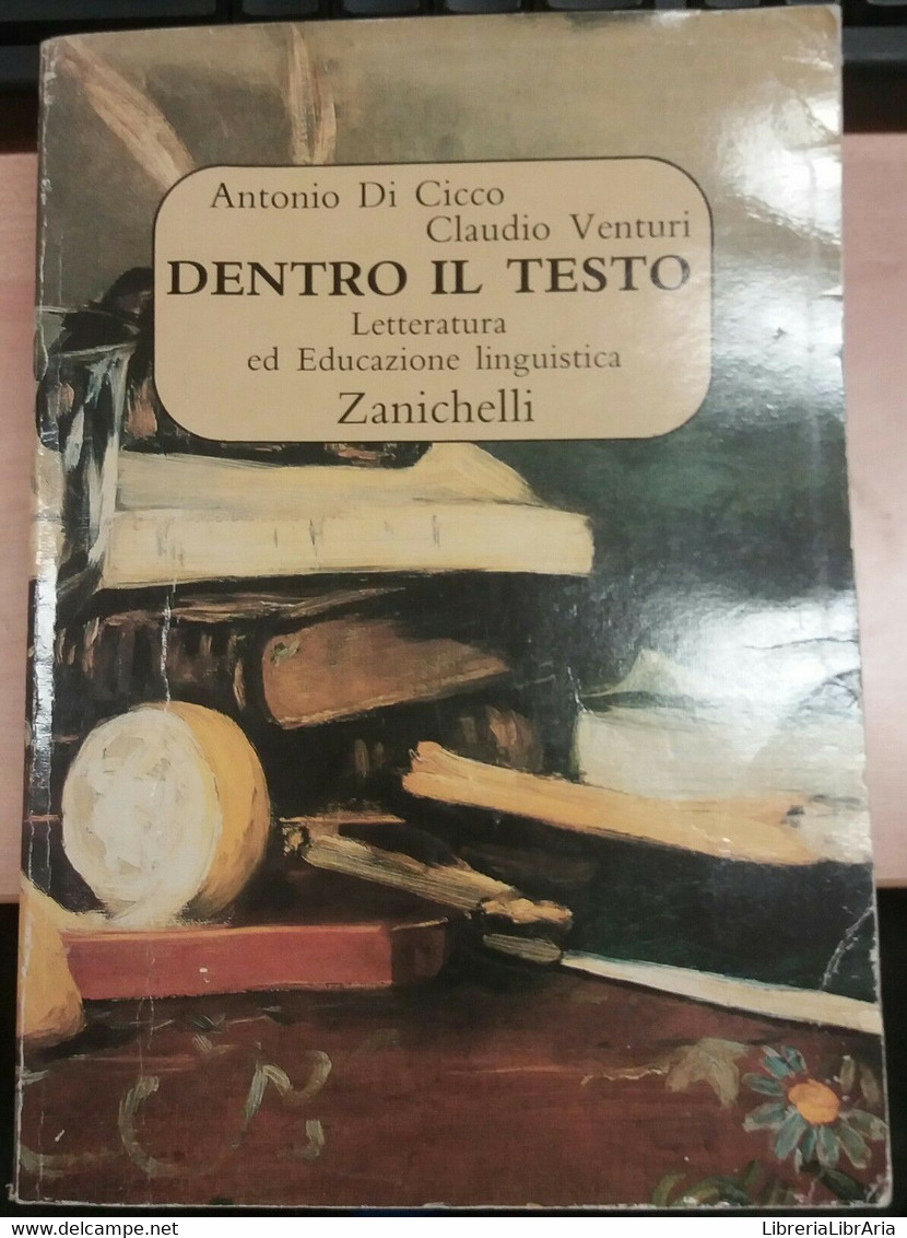 DENTRO IL TESTO - ANTONIO DI CICCO / CLAUDIO VENTURI - ZANICHELLI - 1998 - M - Juveniles