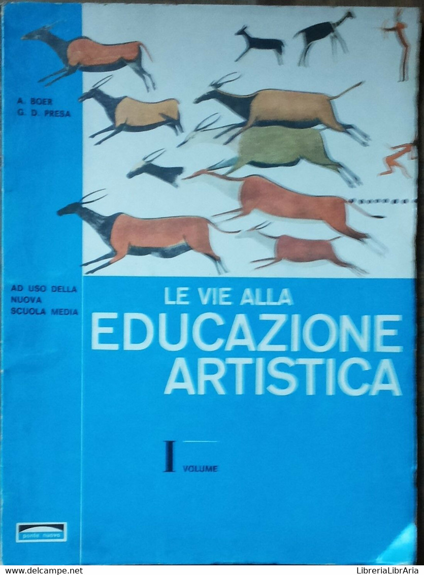 Le Vie Alla Educazione Artistica Vol. I-Boer, Presa-Editrice Ponte Nuovo,1964- R - Arts, Architecture