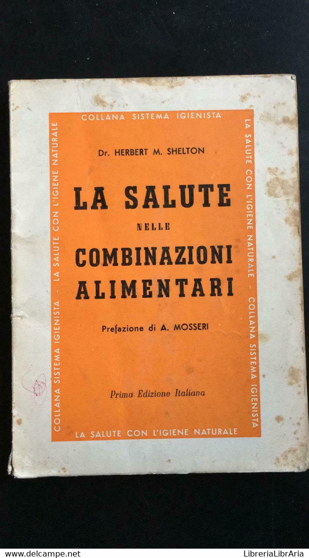 La Salute Nelle Combinazioni Alimentari - Dr. Herbert; M. Shelton,  1970, - P - Salute E Bellezza