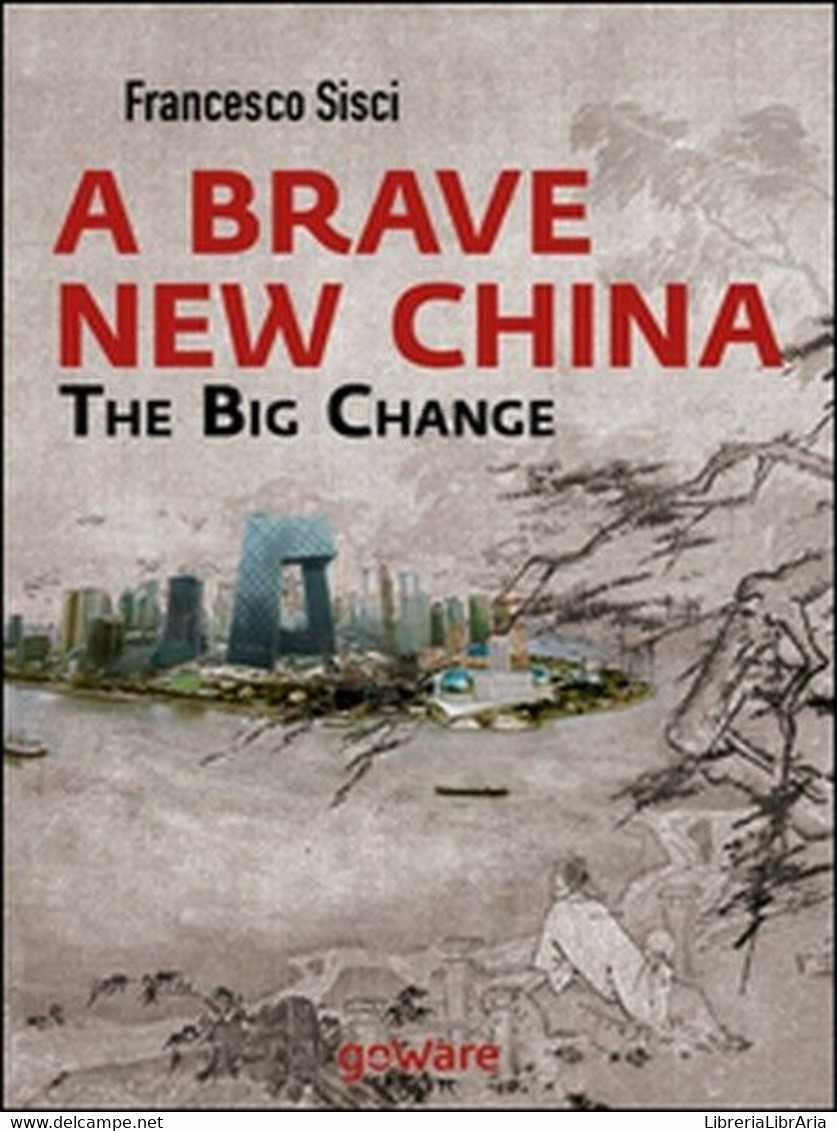 A Brave New China. The Big Change  Di Francesco Sisci,  2014,  Goware  -ER - Language Trainings