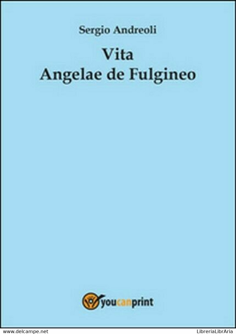 Vita Angelae De Fulgineo  Di Sergio Andreoli,  2015,  Youcanprint  -ER - Cours De Langues