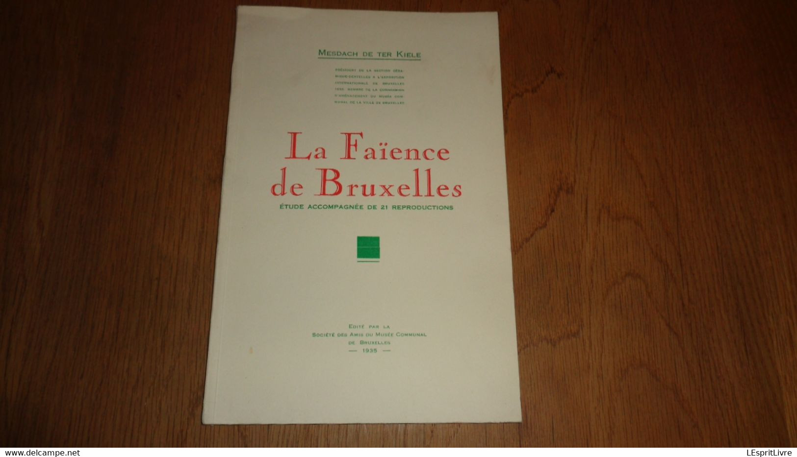 LA FAIËNCE DE BRUXELLES Mesdagh De Ter Kiele 1935 Régionalisme Brabant Beaux Arts Art Décors Catalogue - Belgique