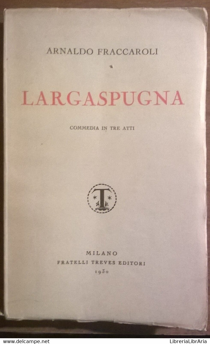 Largaspugna -  Arnaldo Fraccaroli - Fratelli Treves Editori,1930 - L - Fantascienza E Fantasia