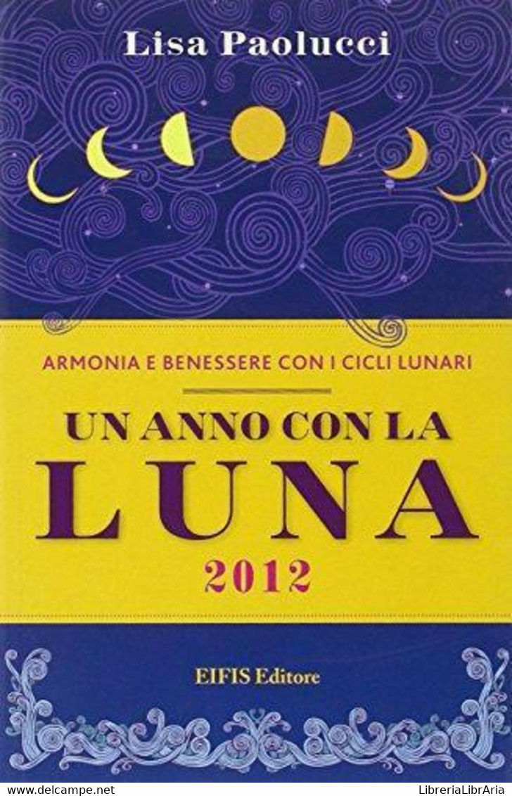 Un Anno Con La Luna 2012 - Lisa Paolucci - Eifis Editore,2011 - A - Gezondheid En Schoonheid