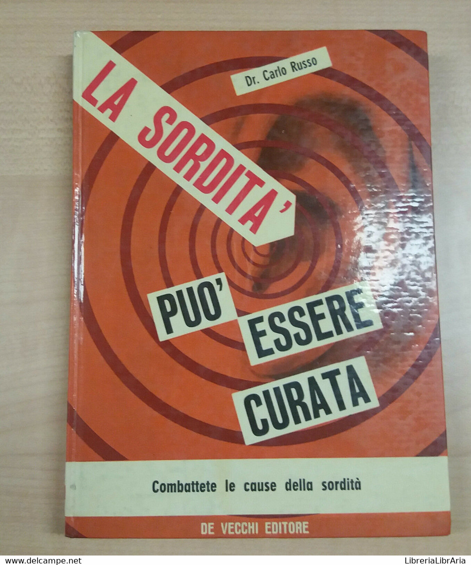 LA SORDITà PUò ESSERE CURATA - CARLO RUSSO - DE VECCHI - 1965 - M - Médecine, Psychologie