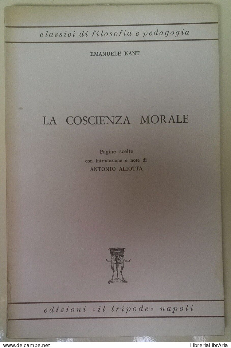 La Coscienza Morale - Emanuele Kant - 1962, Il Tripode - L - Médecine, Psychologie