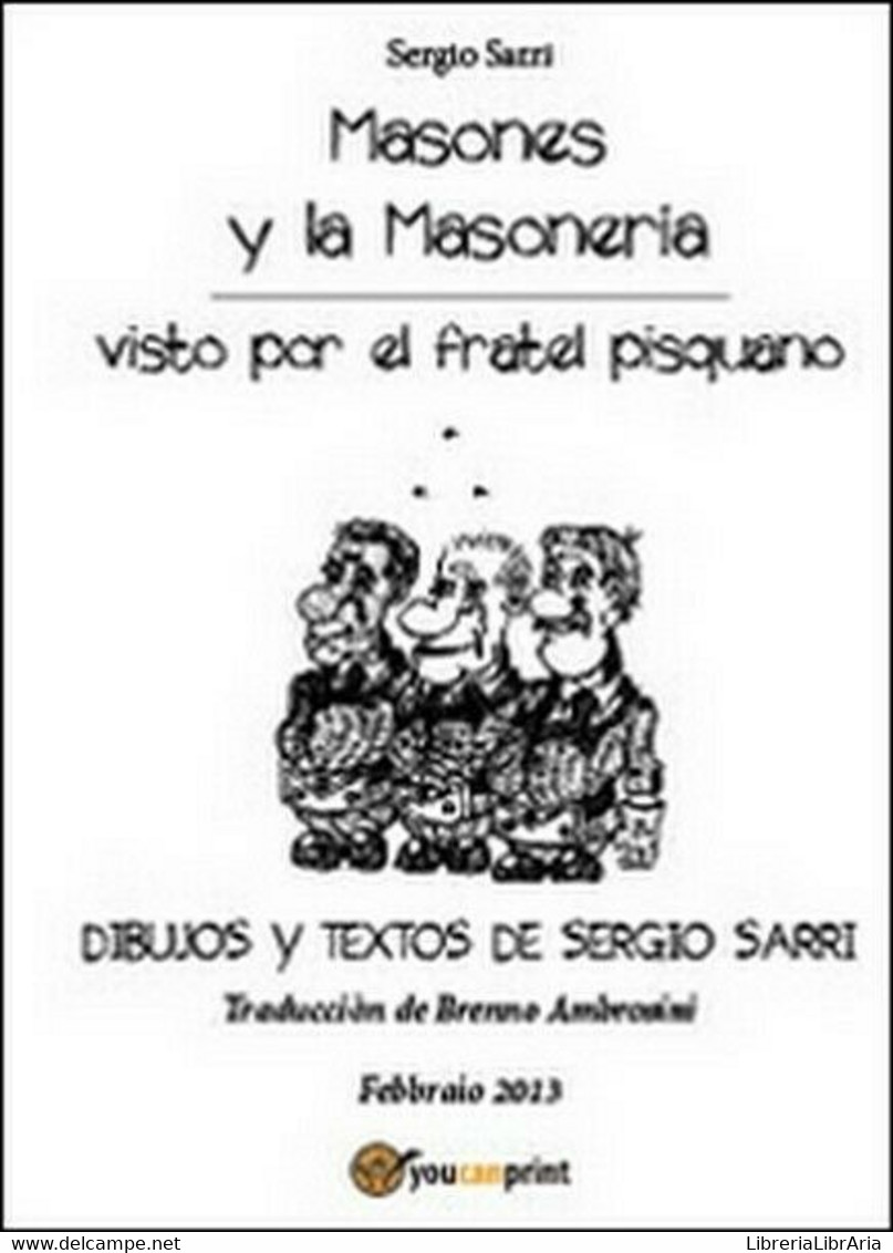 Masones Y La Masoneria  Di Sergio Sarri,  2014,  Youcanprint - ER - Taalcursussen
