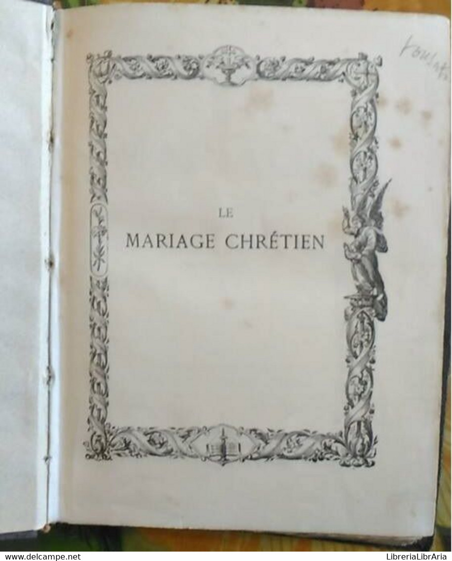 Le Mariage Chrétien - Dupanloup Félix Antoine Philibert - 1893 - Lotti E Collezioni